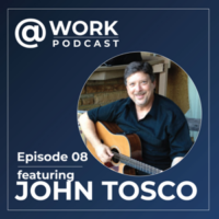 @Work Podcast with John Tosco