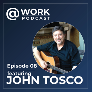 At Work Podcast w John Tosco